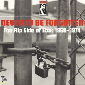 Various – Never To Be Forgotten - The Flip Side Of Stax 1968-1974