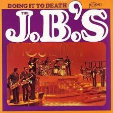 The J.B.'s - Doing It To Death
