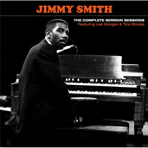 Jimmy Smith (Featuring Lee Morgan & Tina Brooks) – The Complete Sermon Sessions