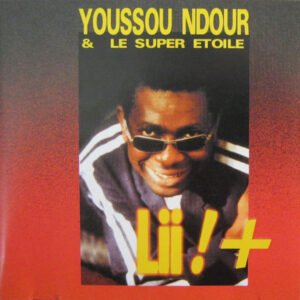 Youssou Ndour & Le Super Etoile – Lii ! +